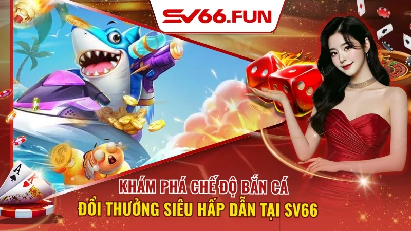 Bắn Cá Đổi Thưởng