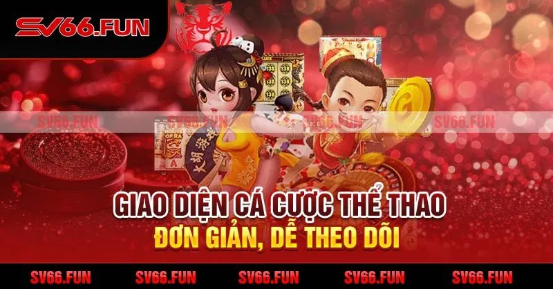 Giao diện cá cược thể thao đơn giản, dễ theo dõi