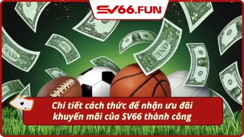 Chi tiết các bước nhận ưu đãi nhanh chóng từ SV66