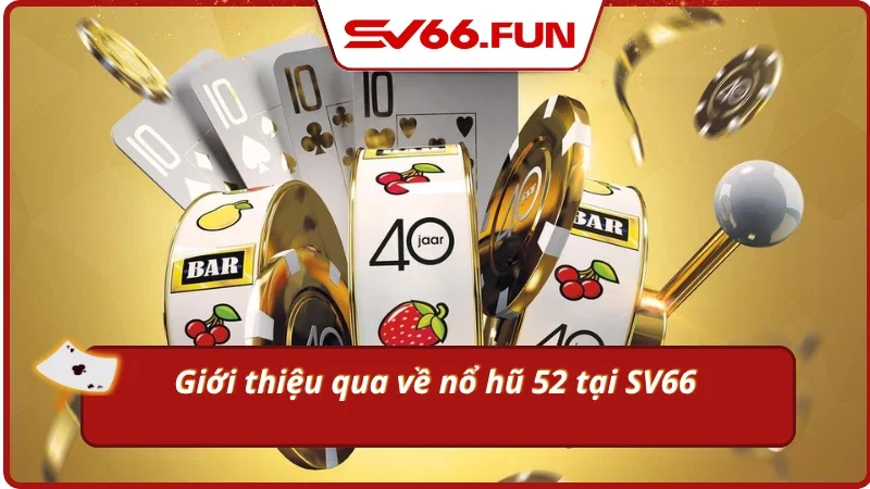 Khái quát về tựa game slot hấp dẫn tại SV66