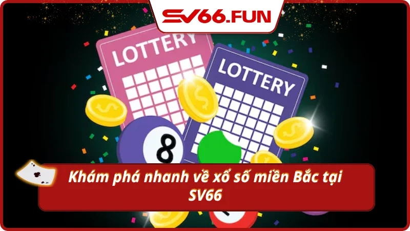 Trải nghiệm xổ số miền Bắc quen thuộc tại SV66